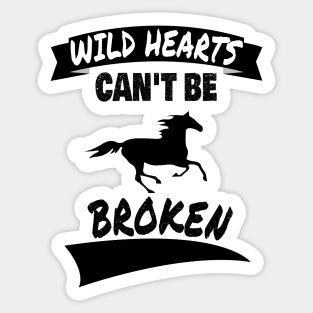 Wild Hearts Can't Be Broken - Design for Horse Lovers Sticker